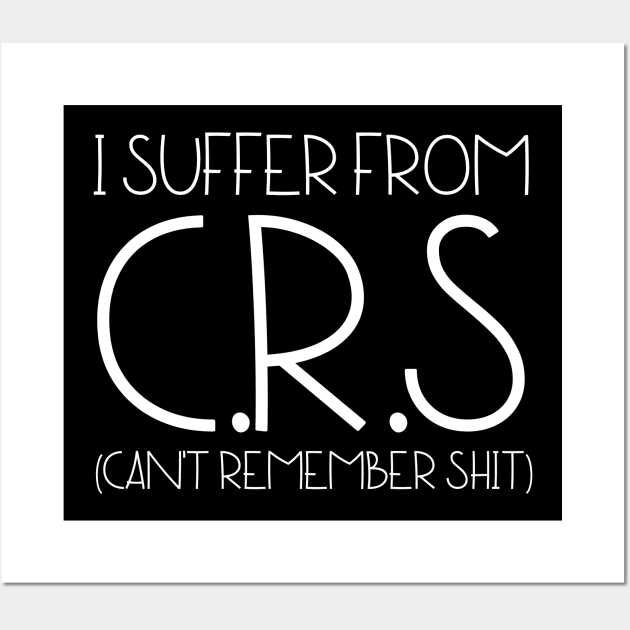 I Suffer From Crs Wall Art by HobbyAndArt